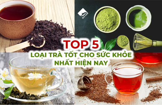 Top 5 loại trà tốt cho sức khỏe tốt nhất hiện nay